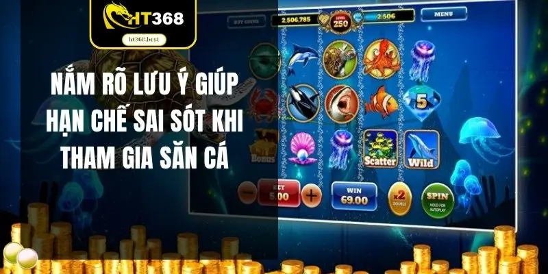 Nắm rõ lưu ý giúp hạn chế sai sót khi tham gia săn cá