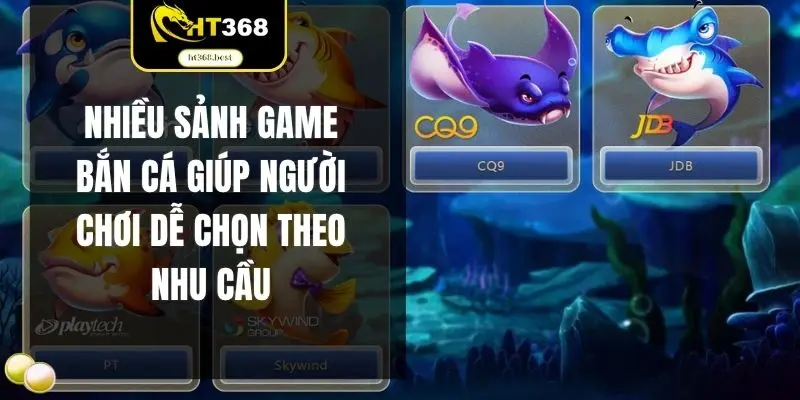 Nhiều sảnh game bắn cá giúp người chơi dễ chọn theo nhu cầu