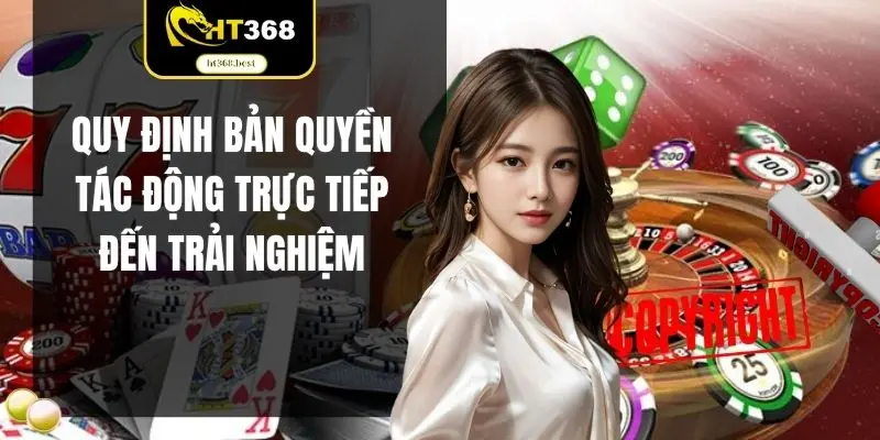 Quy định bản quyền tác động trực tiếp đến trải nghiệm