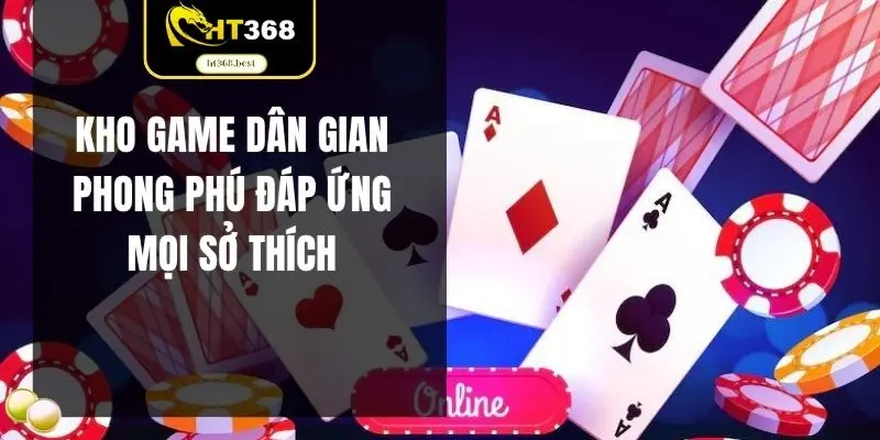 Kho game dân gian phong phú đáp ứng mọi sở thích