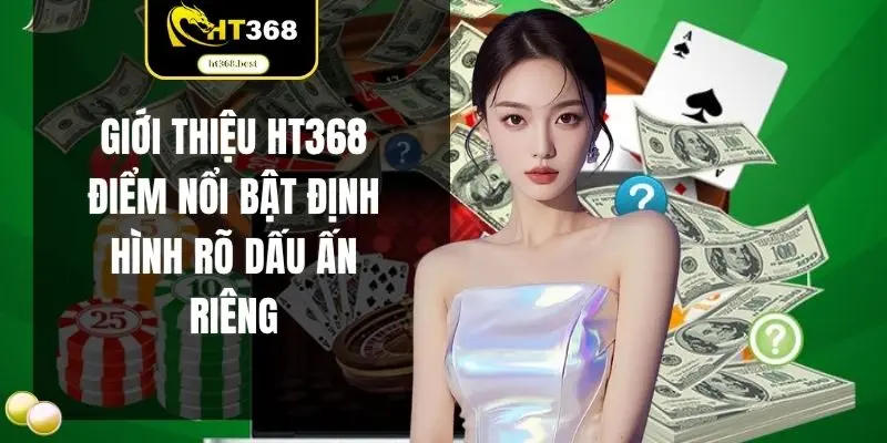 Giới thiệu HT368 điểm nổi bật định hình rõ dấu ấn riêng