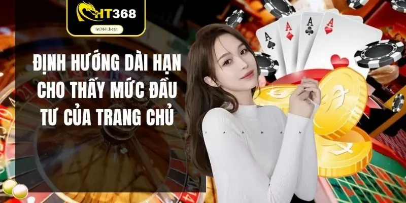 Định hướng dài hạn cho thấy mức đầu tư của trang chủ