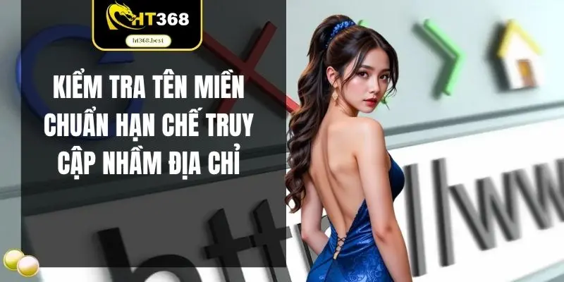 Kiểm tra tên miền chuẩn hạn chế truy cập nhầm địa chỉ