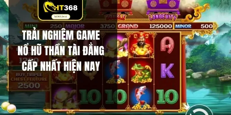 Trải nghiệm game nổ hũ thần tài đẳng cấp nhất hiện nay