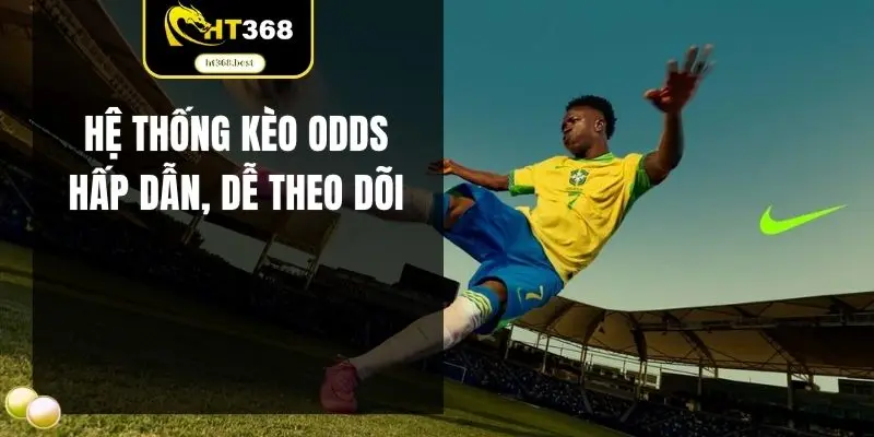 Hệ thống kèo odds hấp dẫn, dễ theo dõi