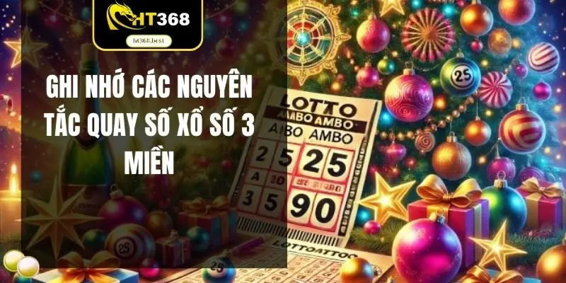 Ghi nhớ các nguyên tắc quay số xổ số 3 miền